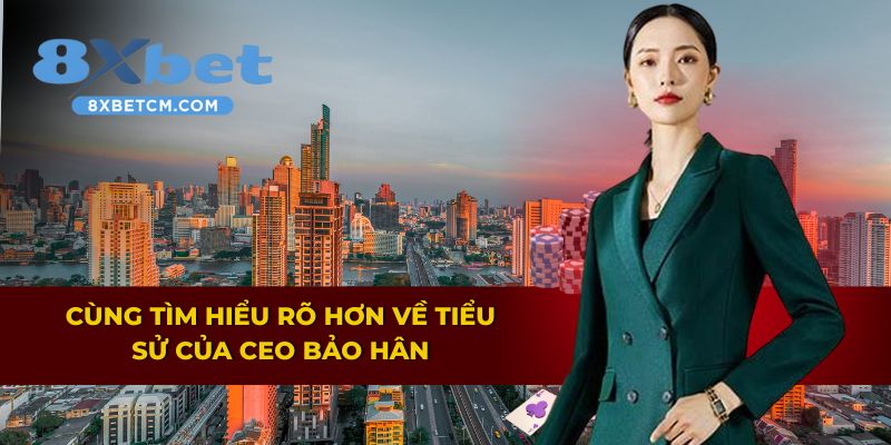Tìm hiểu tiểu sử của CEO Bảo Hân
