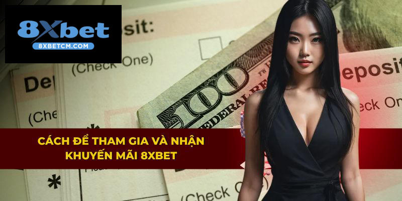 Hướng dẫn chi tiết cách nhận khuyến mãi 8XBET