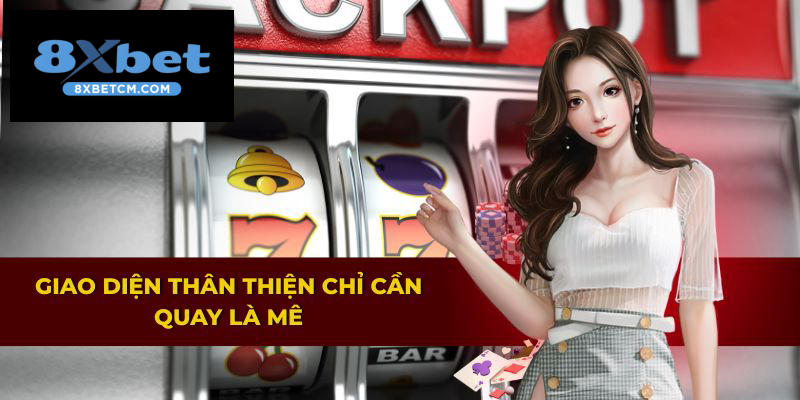 Giao diện dễ dùng, chỉ một vòng quay đã cuốn hút người chơi