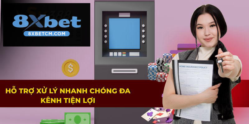 Hệ thống hỗ trợ rút tiền 8xbet đa kênh và tiện lợi